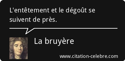 À GRAND ENTÊTEMENT GRAND DÉGOÛT