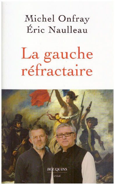 ONFRAY-MICHEL-ET-NAULLEAU-ERIC-LA-GAUCHE-REFRACTAIRE